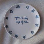 You're my cup of tea